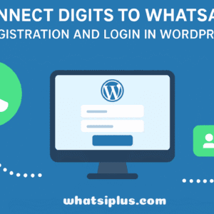 Connect Digits to WhatsApp - WordPress Login & Registration
