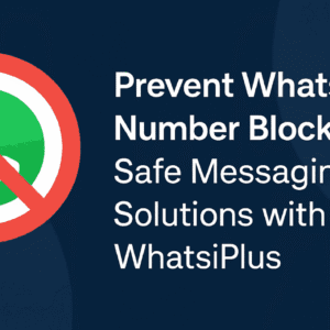 Prevent WhatsApp Number Blocking | Safe Messaging Solutions with WhatsiPlus